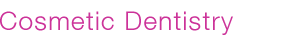Cosmetic Dentistry